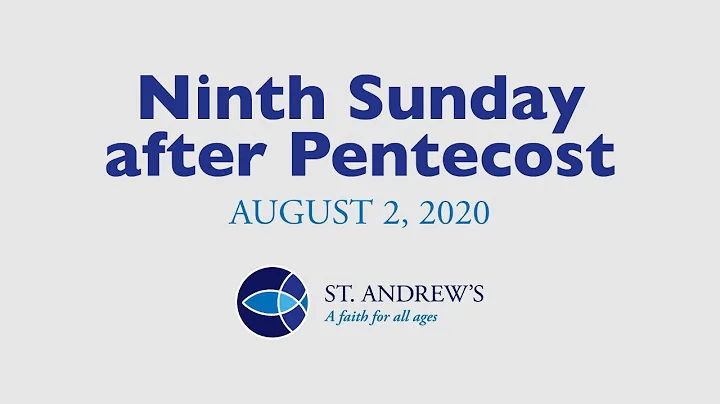 Ninth Sunday after Pentecost, August 2, 2020