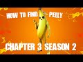 Fortnite | How to find PEELY!? | Chapter 3 Season 2.