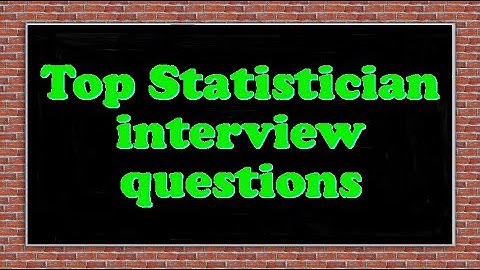 Top Statistician interview questions