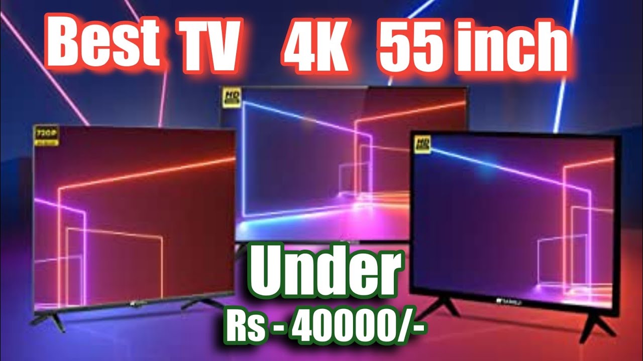55 inch 4K Smart TV Under 40000🔥Best 55 inch 4k TV India 2022 🔥Best 55