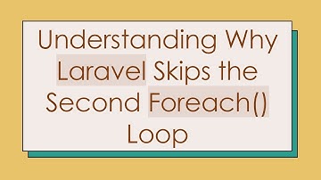 Understanding Why Laravel Skips the Second Foreach() Loop
