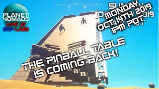 THE PINBALL TABLE IS BACK!!! - Planet Nomads LIVE @ BCP Labs - 10/14/19