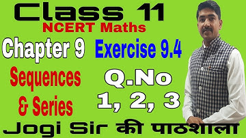 Class 11/Exercise 9.4/Q. No 1, 2, 3/Chapter 9/Sequence &Series  /NCERT/Cbse/Maths/Bseh