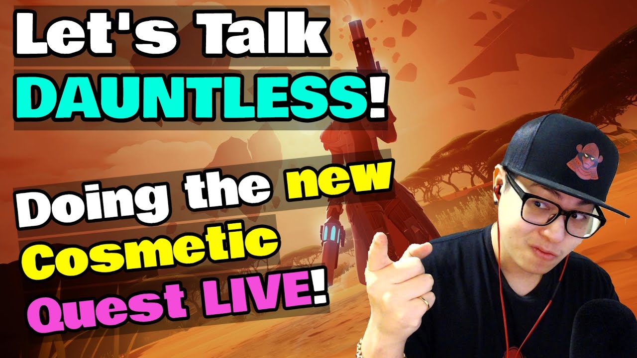 Let's Talk Dauntless - Doing the New Cosmetic Quest LIVE! - Members may join me!