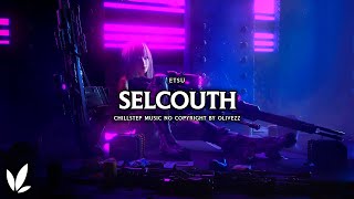 Etsu - Selcouth | Chillstep