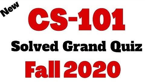 CS101 Grand Quiz Fall 2020 Solved 100% | Grand Quiz 2021 Live 100% | Virtual University of Pakistan