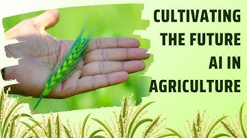 Cultivating the Future AI in Agriculture