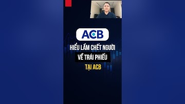 Những sai lầm khi đánh giá về ACB