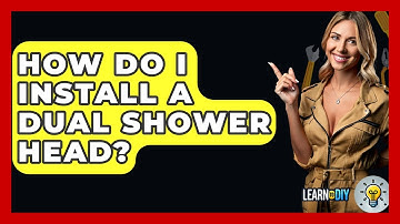 How Do I Install A Dual Shower Head? - LearnToDIY360.com