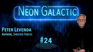 Peter Levenda - Neon Galactic - Episode 24