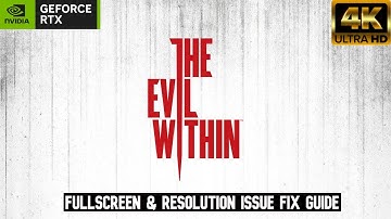[The Evil Within] | Fullscreen & Resolution Issue Fix Guide in 4K 60FPS