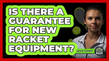 Is There A Guarantee For New Racket Equipment?