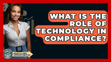 What Is The Role Of Technology In Compliance? - AssetsandOpportunity.org