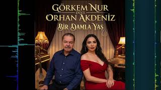 Görkem Nur Orhan Akseni̇z Bi̇r Damla Yaş