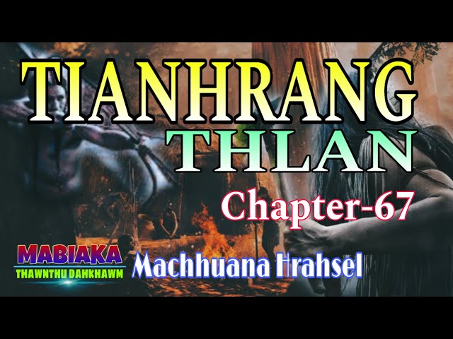 TIANHRANG THLAN-67 || Machhuana Hrahsel class=