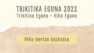 TRIKITIKA 2022: Hika-bertso bazkaixa