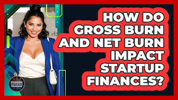 How Do Gross Burn And Net Burn Impact Startup Finances? - Founders Supporting Founders