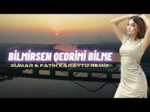 Fatih Karaytu - Bilmirsən Qədrimi Bilmə Remix (ft Xumar Qədimova)
