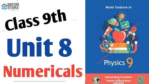 Unit 8 Physics Class 9 Numericals NBF 2024, Chapter 8 Numerical, National Book Foundation Physics