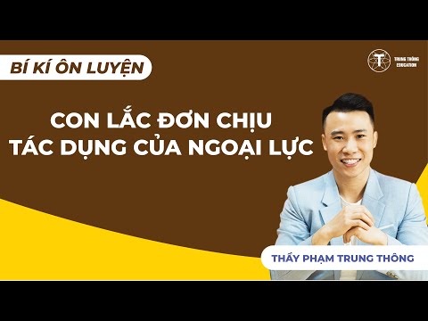 Video [2004 HỌC SỚM VẬT LÝ 12] CON LẮC ĐƠN CHỊU TÁC DỤNG CỦA... - youtube