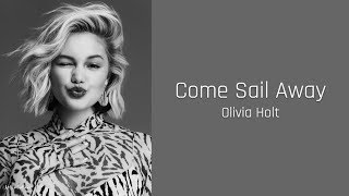 Come Sail Away - Olivia Holt (lyrics)