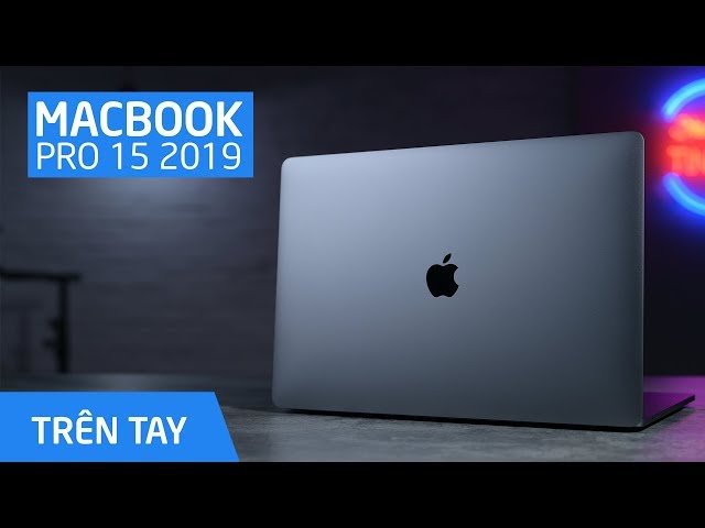 Macbook Pro 15 2019 có gì mới?!