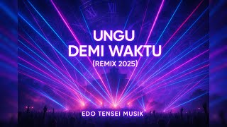 Download Lagu Ungu - Demi Waktu (DJ Remix Dangdut Koplo 2025 Full Bass) | Edo Tensei Musik Remix MP3
