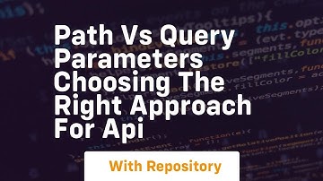 path vs query parameters choosing the right approach for api