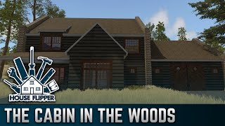The Cabin in the Woods | House Flipper