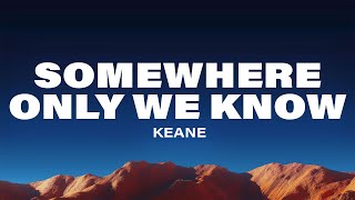 Download Lagu Keane - Somewhere Only We Know (Lyrics) MP3