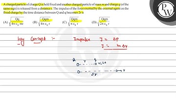 A charged particle of charge \( \mathrm{Q} \) is held fixed and another charged particle of mass...