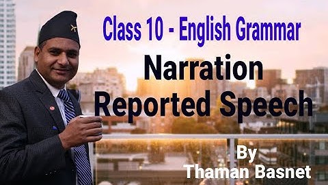 3. Class 10 - English || Narration or Reported Speech || Thaman Basnet