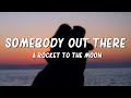 Capture de la vidéo A Rocket To The Moon - Somebody Out There (Lyrics)