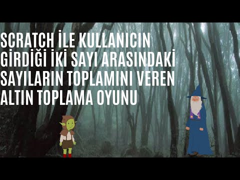 Scratch İle Kullanıcın Girdiği İki Sayı Arasındaki Sayıların Toplamını Veren Altın Toplama Oyunu