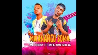 Mc Soudy Ft Mfalume Ninja - Mwanangu Soma