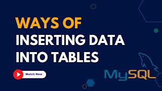 Ways of  Inserting Data into Tables | MySQL