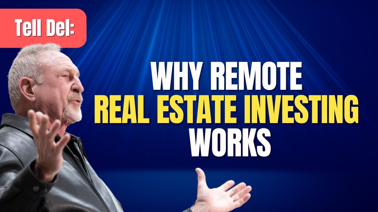 Tell Del Why Remote Real Estate Investing Works YouTube Tell Del Why Remote Real Estate Investing Works YouTube