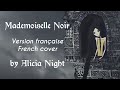 Mademoiselle Noir (version française - French cover) by Alicia Crow