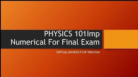 Physics 101 imp numericals for final exams #phy101 #vu #important