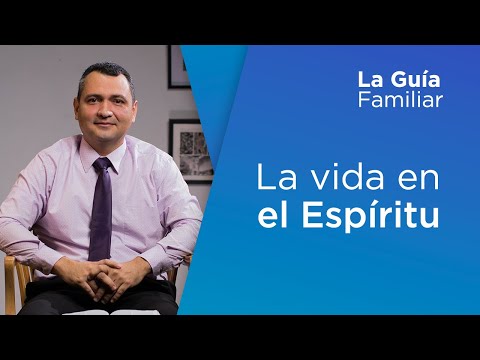La vida en el Espíritu, Pr. Gabriel Mejía | La Guía Familiar