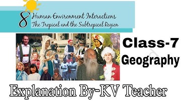 (P-1) Class-7 Geography Chapter 8 Human Environment Interaction The Tropical And Sub Tropical Region