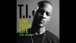 T.I. Ft. Rihanna-Live Your Life (Prod. By Just Blaze) (Instrumental)