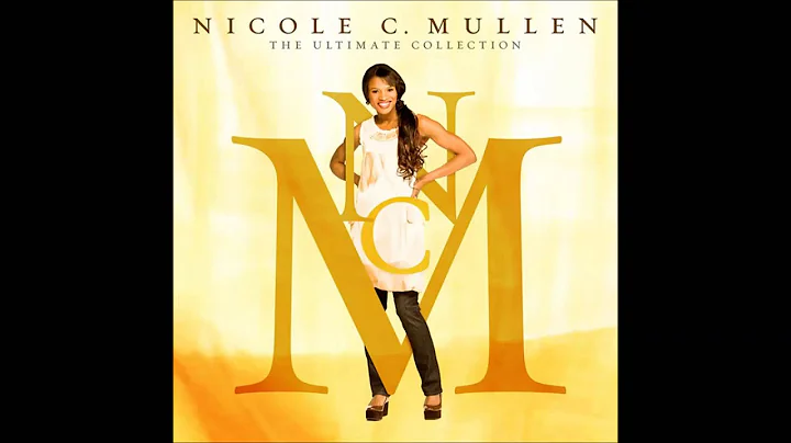 Nicole C. Mullen: The Ultimate Collection - [FULL ...