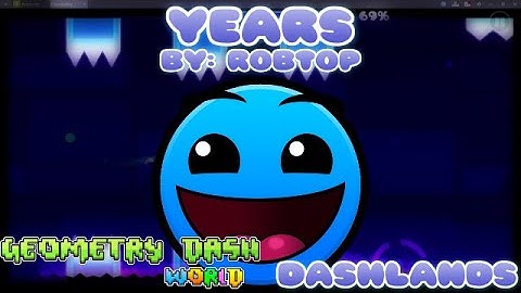 Geometry Dash World [2.1] - Years - By: RobTop (Dashlands)