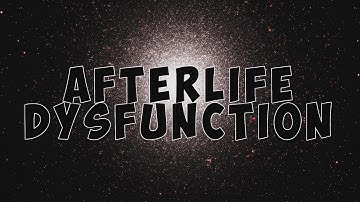 AFTERLIFE DYSFUNCTION DOCUMENTARY