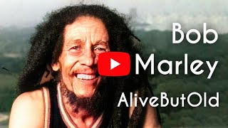 How would Bob Marley look Alive But Old