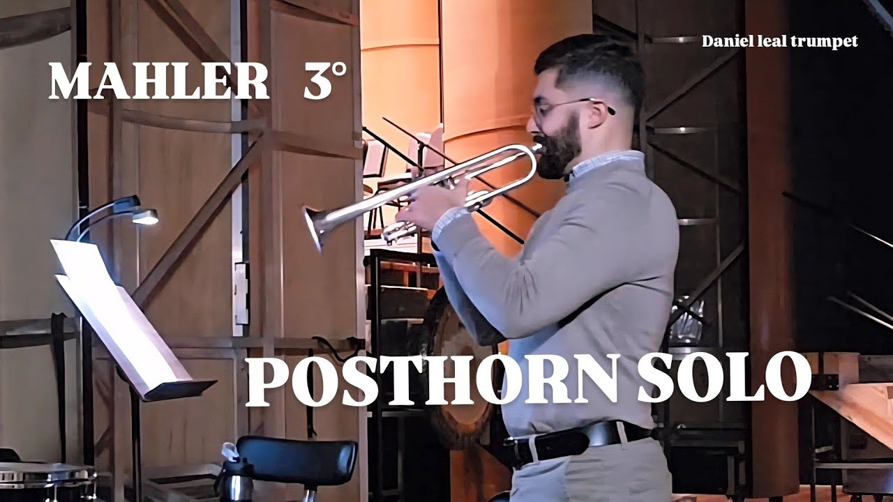 Posthorn solo in Mahler's 3rd symphony - Daniel Leal Trumpet
