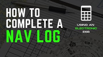 How to Complete a Navigation Log Using an Electronic E6B - Flight Training
