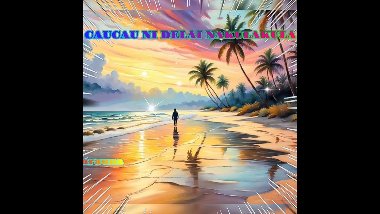 Caucau Ni Delai Nakulakula - Qarauna