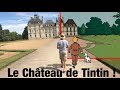 Jai visit le chateau de tintin et pris une claque  chambord 